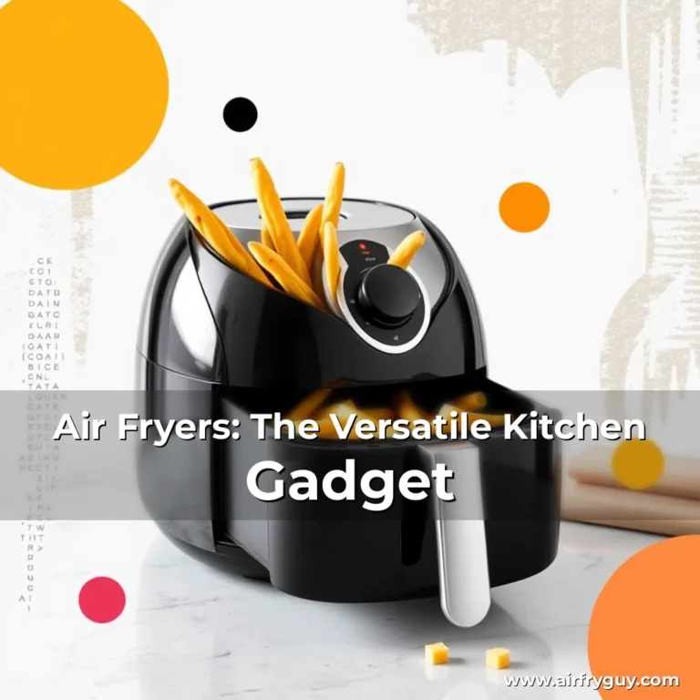 Air Fryers: The Versatile Kitchen Gadget
