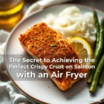 The Secret to Achieving the Perfect Crispy Crust on Salmon with an Air Fryer