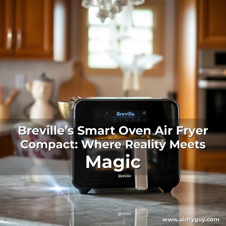 Breville’s Smart Oven Air Fryer Compact: Where Reality Meets Magic
