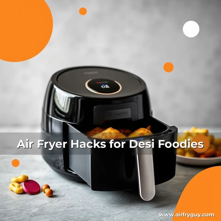 Air Fryer Hacks for Desi Foodies