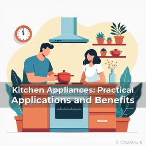 Artistic representation for Kitchen Appliances: Practical Applications and Benefits